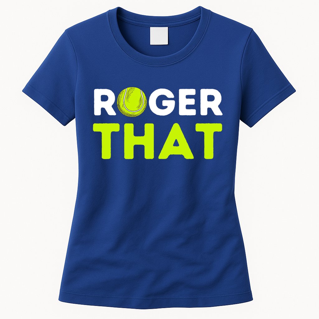 Funny Roger That Gift Funny Tennis Player & Tennis Coach Gift Womens T-Shirt