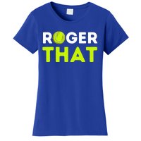 Funny Roger That Gift Funny Tennis Player & Tennis Coach Gift Women's T-Shirt