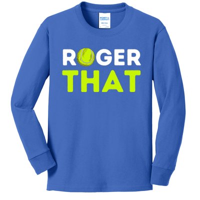 Funny Roger That Gift Funny Tennis Player & Tennis Coach Gift Kids Long Sleeve Shirt