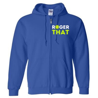 Funny Roger That Gift Funny Tennis Player & Tennis Coach Gift Full Zip Hoodie