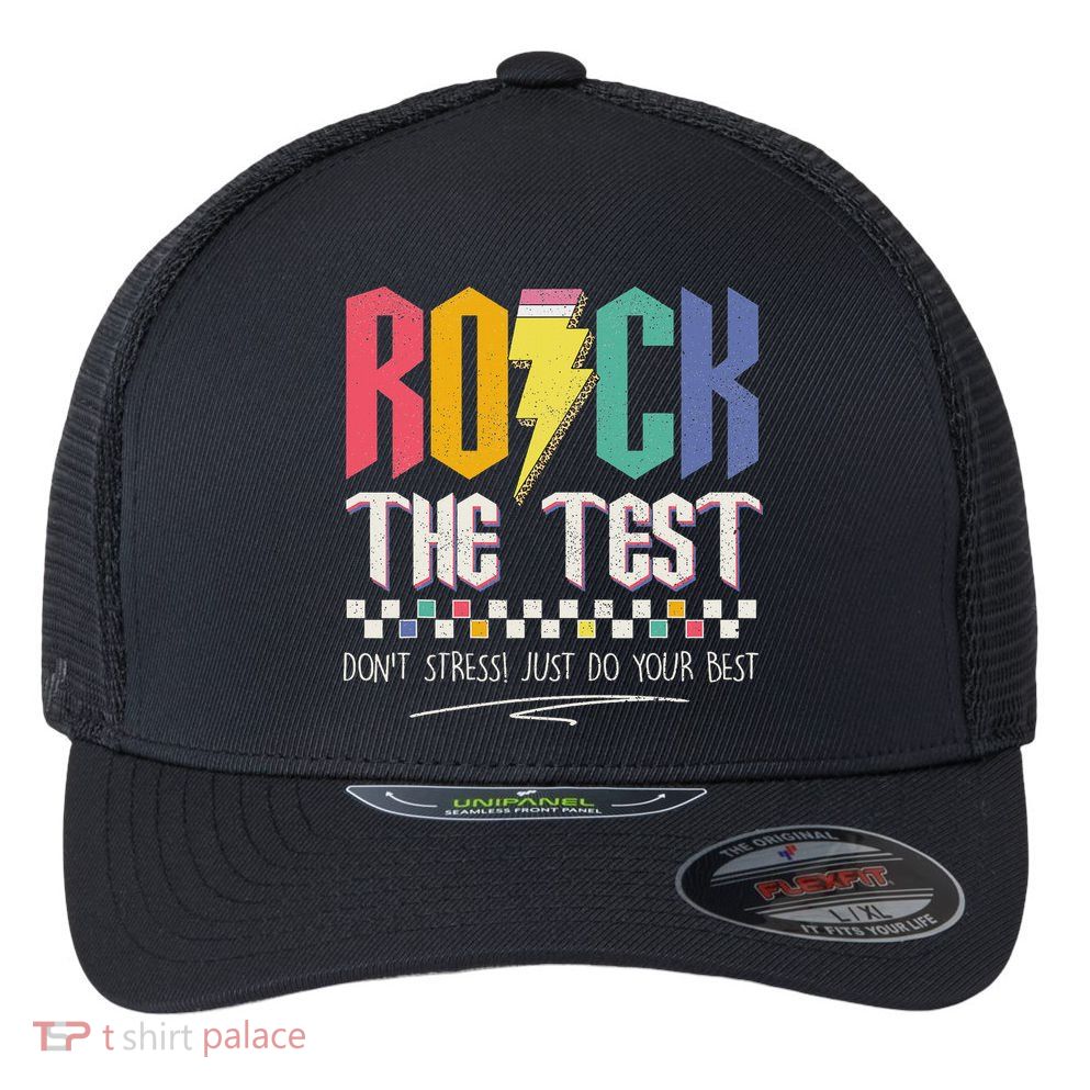 Funny Rock The Test Don't Stress Testing Day Teacher Student Flexfit Unipanel Trucker Cap