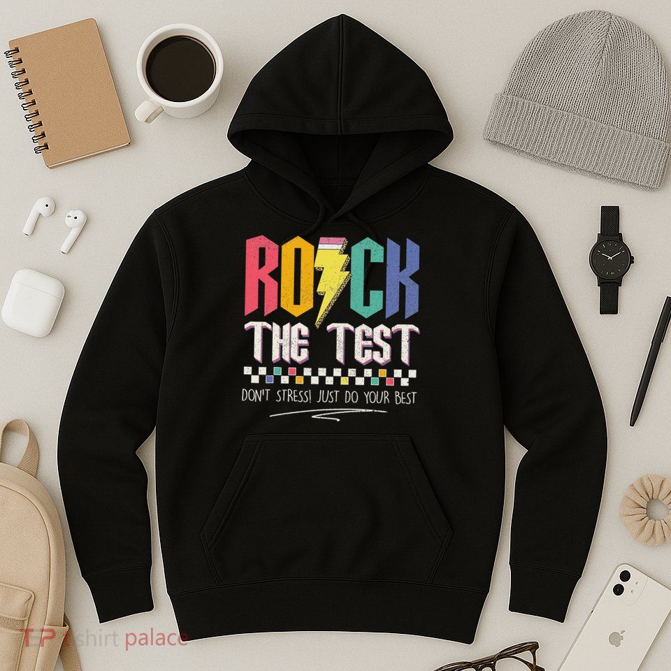 Funny Rock The Test Don't Stress Testing Day Teacher Student Hoodie
