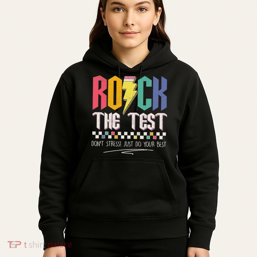 Funny Rock The Test Don't Stress Testing Day Teacher Student Hoodie