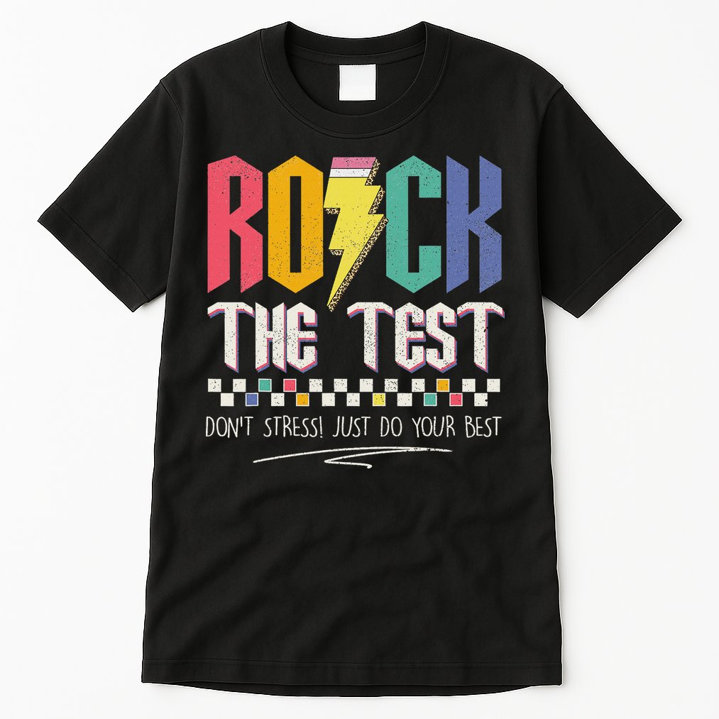 Funny Rock The Test Don't Stress Testing Day Teacher Student Tall T-Shirt