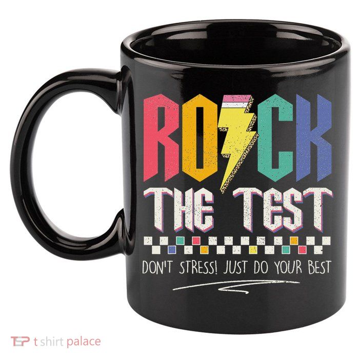 Funny Rock The Test Don't Stress Testing Day Teacher Student 11oz C Handle Ceramic Mug