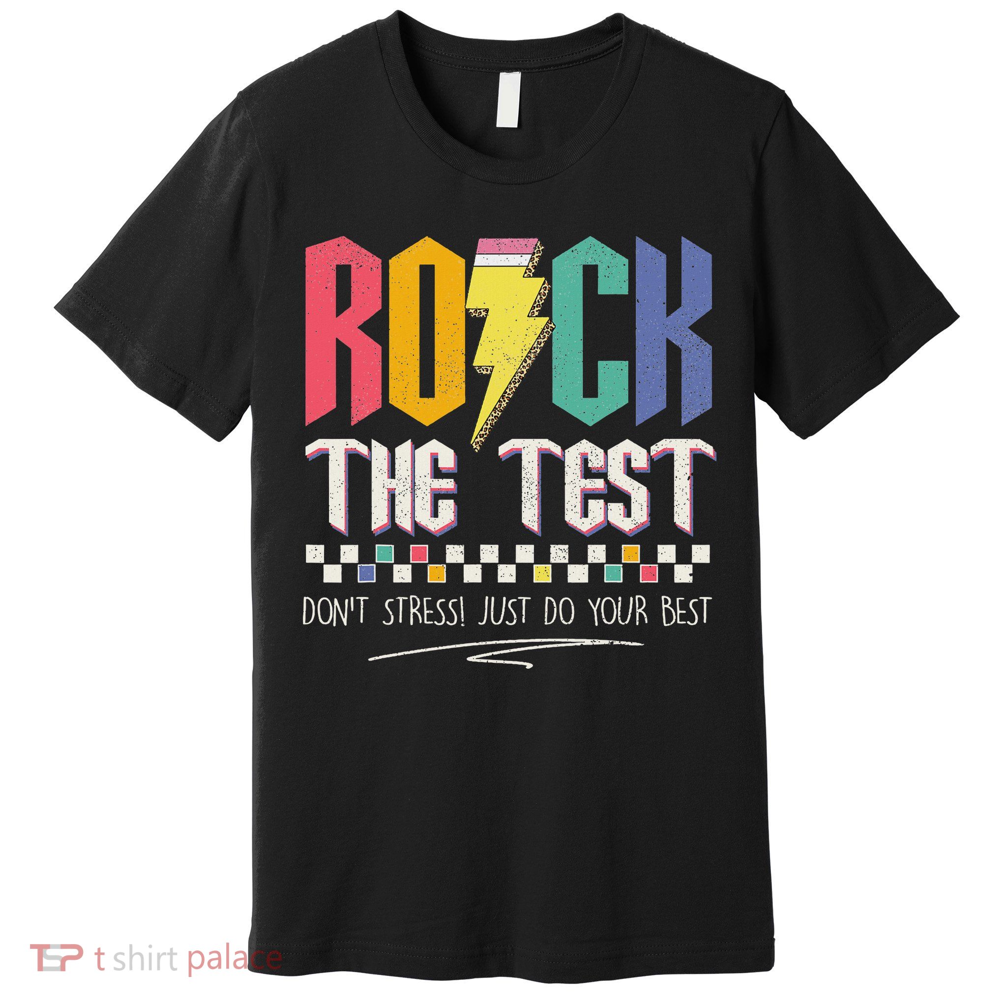 Funny Rock The Test Don't Stress Testing Day Teacher Student Premium T-Shirt