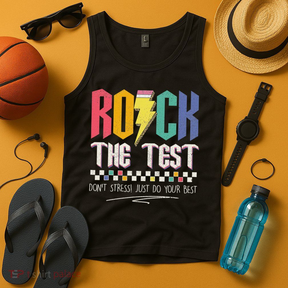 Funny Rock The Test Don't Stress Testing Day Teacher Student Tank Top