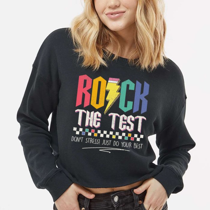 Funny Rock The Test Don't Stress Testing Day Teacher Student Cropped Pullover Crew