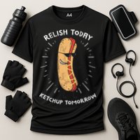 Funny Relish Today Ketchup Tomorrow Hot Dog Gift Cooling Performance Crew T-Shirt