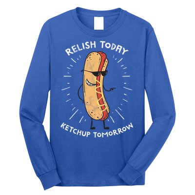 Funny Relish Today Ketchup Tomorrow Hot Dog Gift Long Sleeve Shirt