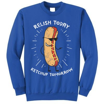 Funny Relish Today Ketchup Tomorrow Hot Dog Gift Sweatshirt
