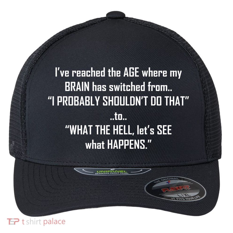 Funny Reached The Age Quote Flexfit Unipanel Trucker Cap