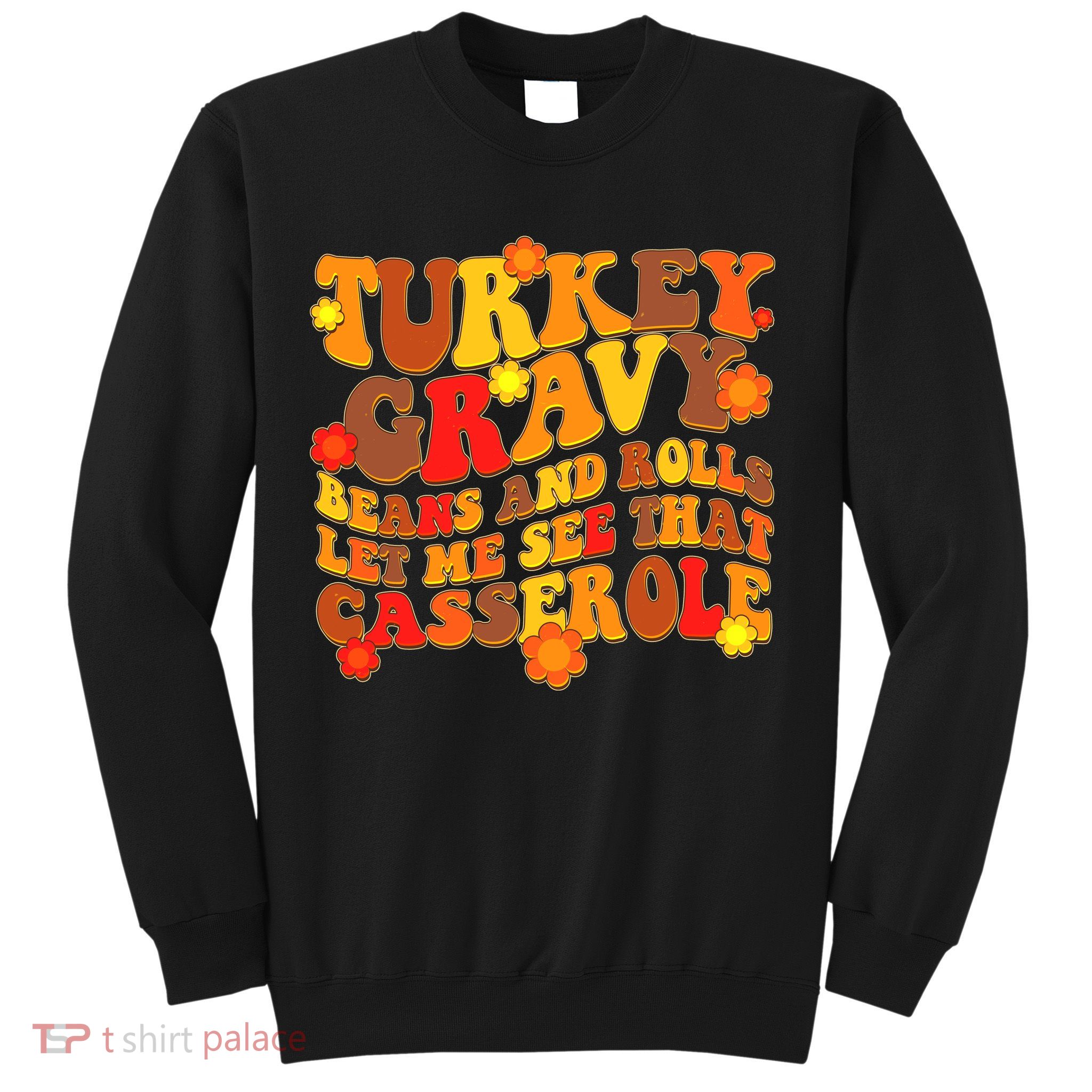Funny Retro Thanksgiving Turkey Gravy Beans And Rolls Let Me See That Casserole Sweatshirt