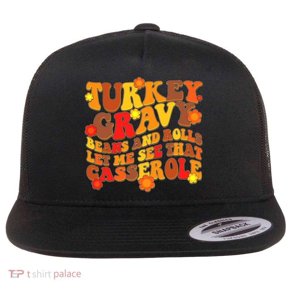 Funny Retro Thanksgiving Turkey Gravy Beans And Rolls Let Me See That Casserole Flatbill Hat