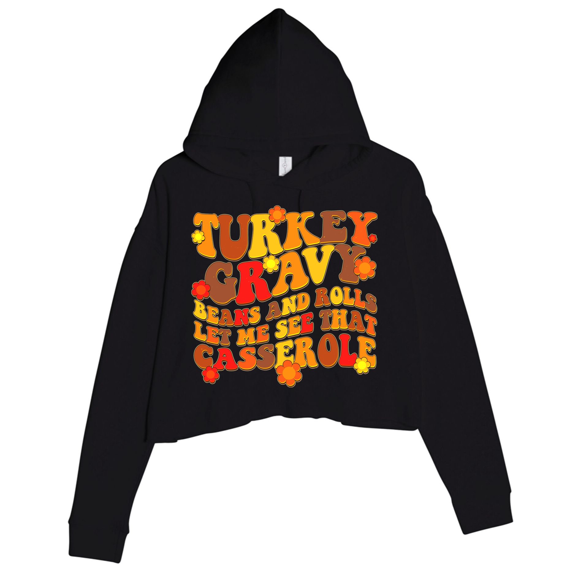 Funny Retro Thanksgiving Turkey Gravy Beans And Rolls Let Me See That Casserole Crop Fleece Hoodie