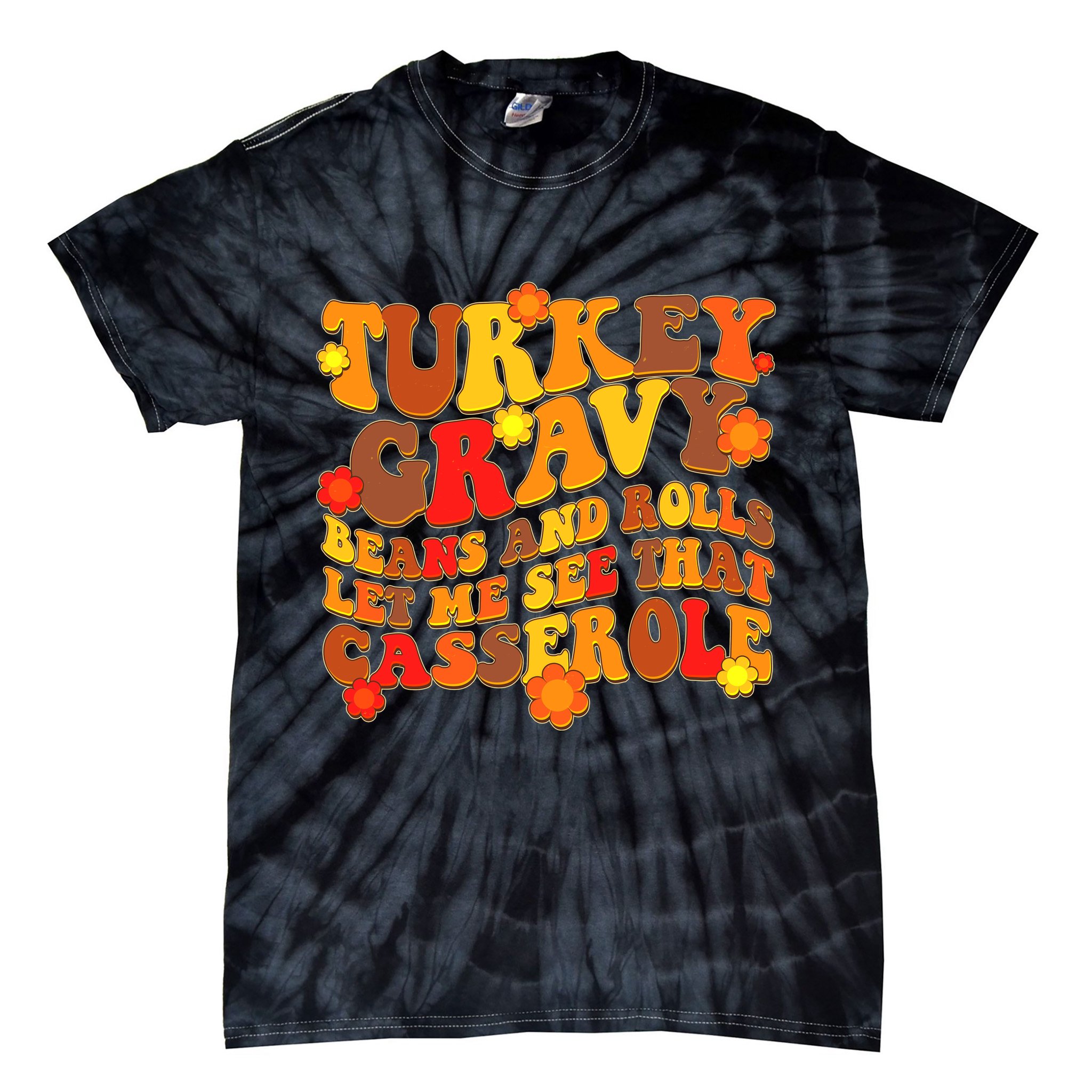 Funny Retro Thanksgiving Turkey Gravy Beans And Rolls Let Me See That Casserole Tie-Dye T-Shirt