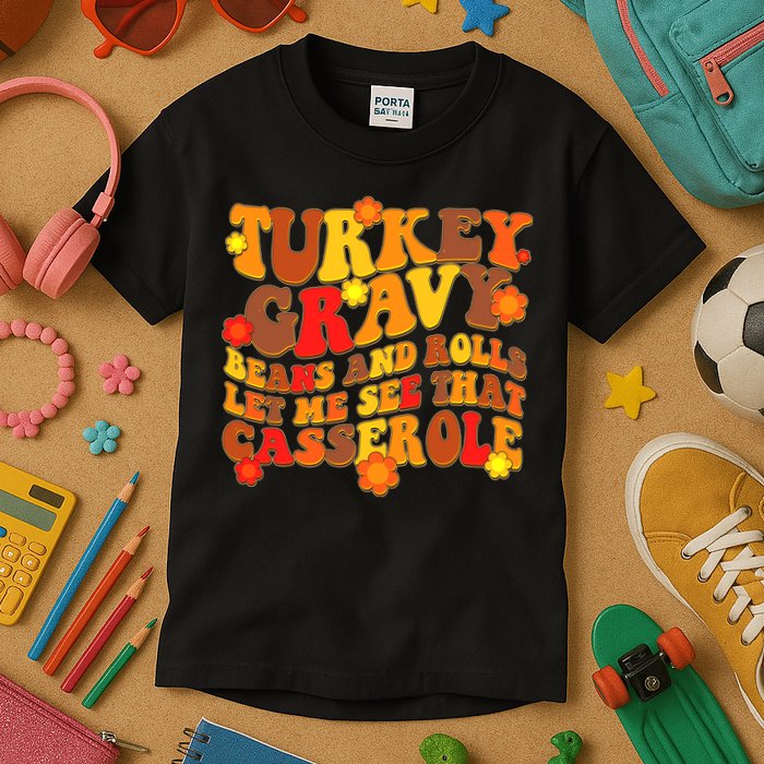 Funny Retro Thanksgiving Turkey Gravy Beans And Rolls Let Me See That Casserole Kids T-Shirt