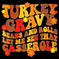 Funny Retro Thanksgiving Turkey Gravy Beans And Rolls Let Me See That Casserole Kids T-Shirt