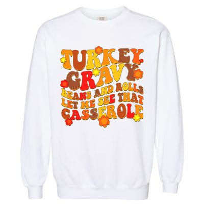 Funny Retro Thanksgiving Turkey Gravy Beans And Rolls Let Me See That Casserole Garment-Dyed Sweatshirt