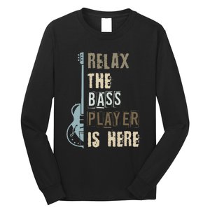 Funny Relax The Bass Player Is Here Bass Guitar Long Sleeve Shirt