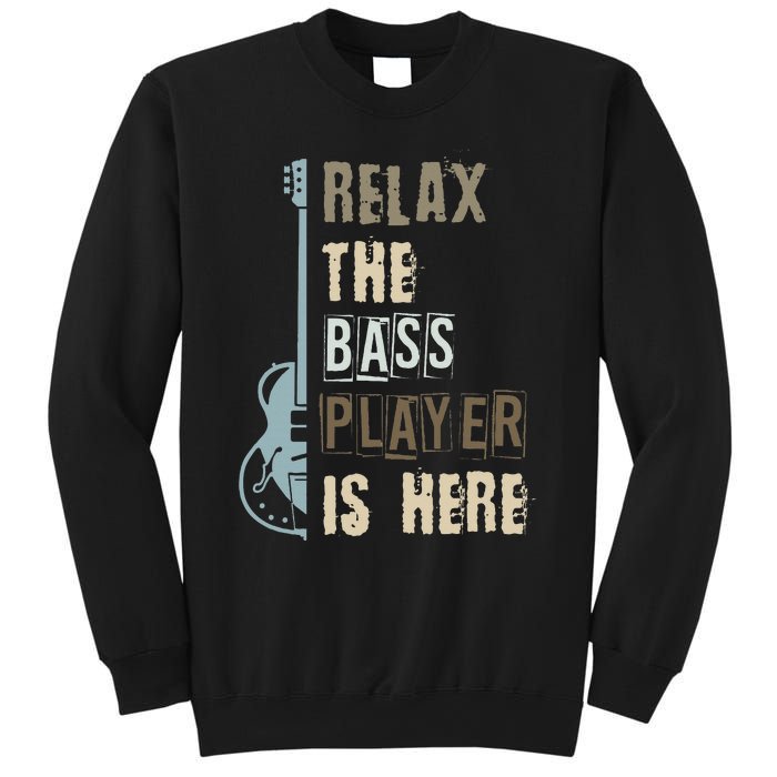 Funny Relax The Bass Player Is Here Bass Guitar Sweatshirt