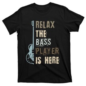 Funny Relax The Bass Player Is Here Bass Guitar T-Shirt