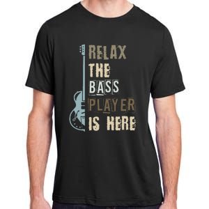 Funny Relax The Bass Player Is Here Bass Guitar Adult ChromaSoft Performance T-Shirt