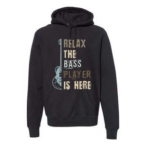 Funny Relax The Bass Player Is Here Bass Guitar Premium Hoodie