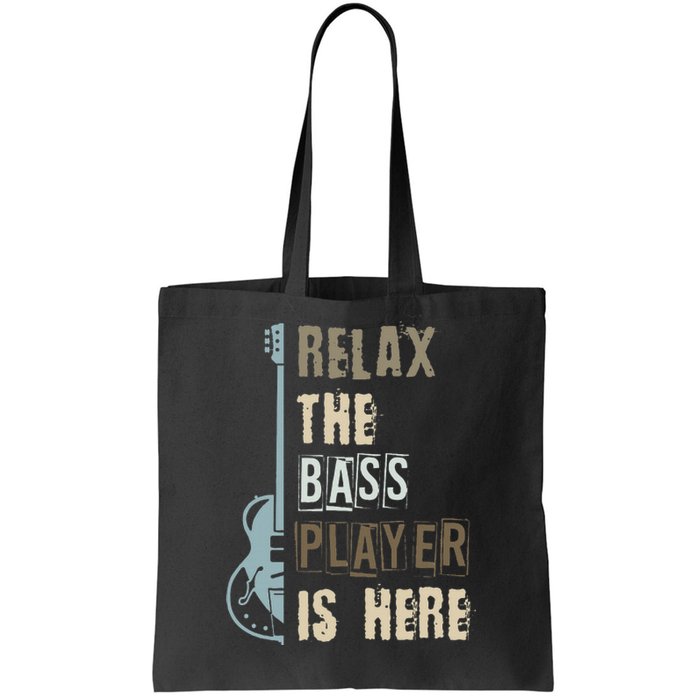 Funny Relax The Bass Player Is Here Bass Guitar Tote Bag