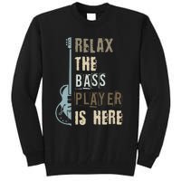 Funny Relax The Bass Player Is Here Bass Guitar Tall Sweatshirt