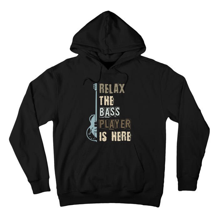 Funny Relax The Bass Player Is Here Bass Guitar Tall Hoodie