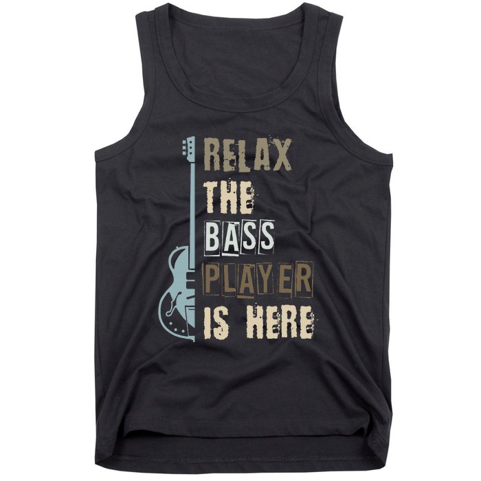 Funny Relax The Bass Player Is Here Bass Guitar Tank Top