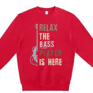 Funny Relax The Bass Player Is Here Bass Guitar Premium Crewneck Sweatshirt