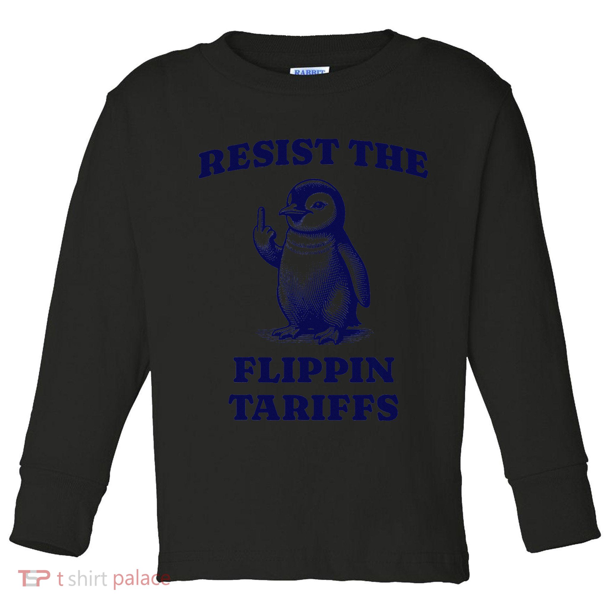 Funny Resist The Flippin Tariffs Heard Island Penguin Toddler Long Sleeve Shirt