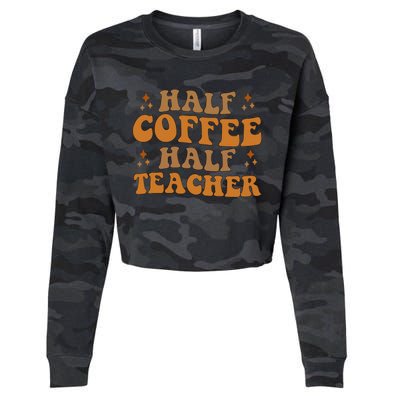 Funny Retro Teacher Inspirational Half Coffee Half Teacher Cropped Pullover Crew