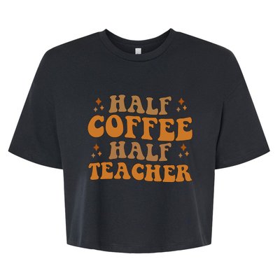 Funny Retro Teacher Inspirational Half Coffee Half Teacher Bella+Canvas Jersey Crop Tee