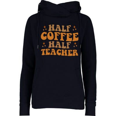 Funny Retro Teacher Inspirational Half Coffee Half Teacher Womens Funnel Neck Pullover Hood