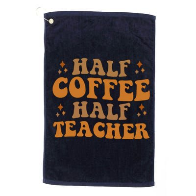 Funny Retro Teacher Inspirational Half Coffee Half Teacher Platinum Collection Golf Towel