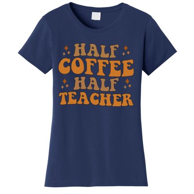 Funny Retro Teacher Inspirational Half Coffee Half Teacher Women's T-Shirt