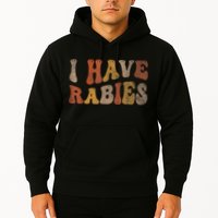 Funny Retro Typography I Have Rabies Hoodie
