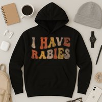 Funny Retro Typography I Have Rabies Hoodie