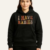 Funny Retro Typography I Have Rabies Hoodie