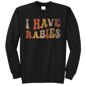 Funny Retro Typography I Have Rabies Sweatshirt