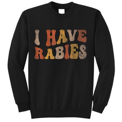 Funny Retro Typography I Have Rabies Sweatshirt