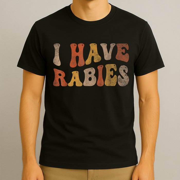 Funny Retro Typography I Have Rabies T-Shirt