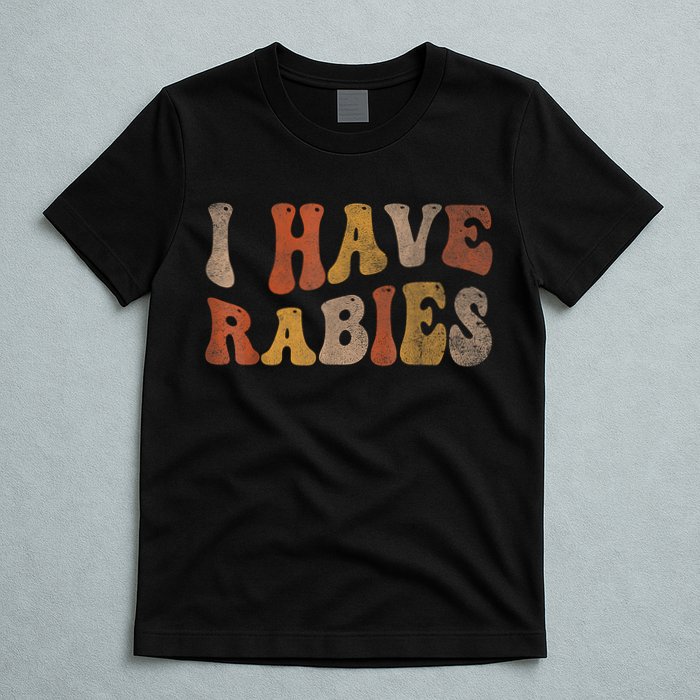 Funny Retro Typography I Have Rabies T-Shirt