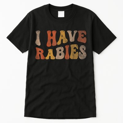 Funny Retro Typography I Have Rabies Tall T-Shirt