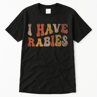 Funny Retro Typography I Have Rabies Tall T-Shirt