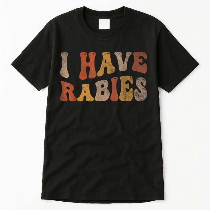 Funny Retro Typography I Have Rabies Tall T-Shirt