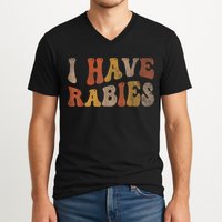 Funny Retro Typography I Have Rabies V-Neck T-Shirt